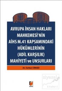 Avrupa İnsan Hakları Mahkemesinin AİHS M. 41 Kapsamındaki Hükümlerinin (Adil Karşılık) Mahiyeti ve Unsurları