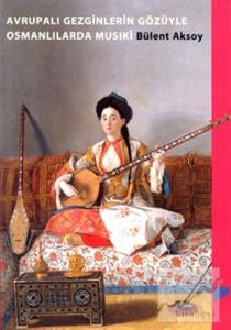 Avrupalı Gezginlerin Gözüyle Osmanlılarda Musıki