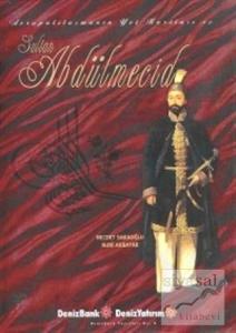 Avrupalılaşmanın Yol Haritası ve Sultan Abdülmecid (Ciltli)