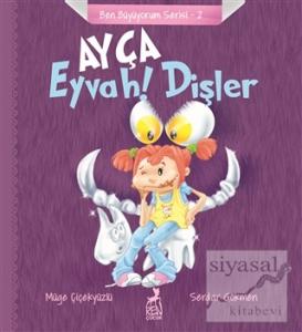 Ayça: Eyvah! Dişler - Ben Büyüyorum Serisi 2