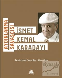 Aydınlanma Savaşçısı: İsmet Kemal Karadayı