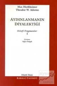 Aydınlanmanın Diyalektiği Felsefi Fragmanlar - 1 Aydınlanmanın Diyalektiği Felsefi Fragmanlar - 1