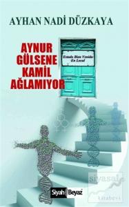 Aynur Gülsene Kamil Ağlamıyor