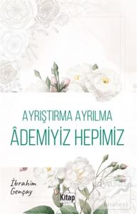 Ayrıştırma Ayrılma Ademiyiz Hepimiz