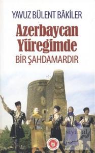 Azerbaycan Yüreğimde Bir Şahdamardır