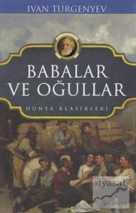 Babalar ve Oğullar - Dünya Klasikleri Babalar ve Oğullar - Dünya Klasikleri