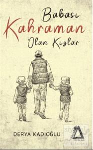 Babası Kahraman Olan Kızlar Babası Kahraman Olan Kızlar