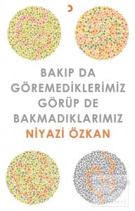 Bakıp da Göremediklerimiz Görüp de Bakmadıklarımız