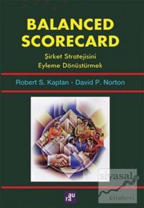 Balanced Scorecard - Şirket Stratejisini Eyleme Dönüştürmek