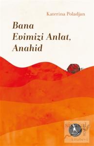 Bana Evimizi Anlat, Anahid