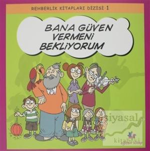 Bana Güven Vermeni Bekliyorum - Rehberlik Kitapları Dizisi 1