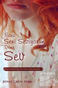 Bana Seni Seviyorum Deme Sev