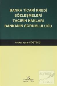 Banka Ticari Kredi Sözleşmeleri Tacirin Hakları Bankanın Sorumluluğu (Ciltli) Banka Ticari Kredi Sözleşmeleri Tacirin Hakları Bankanın Sorumluluğu (Ciltli)