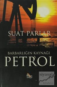 Barbarlığın Kaynağı Petrol