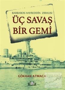 Barbaros Hayrettin Zırhlısı - Üç Savaş Bir Gemi (Ciltli)