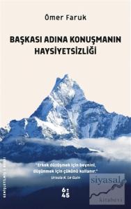 Başkası Adına Konuşmanın Haysiyetsizliği Başkası Adına Konuşmanın Haysiyetsizliği