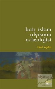 Batı İslam Algısının Arkeolojisi
