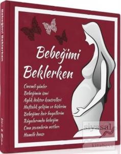 Bebeğimi Beklerken - Hamile Ajandası (Ciltli)