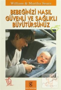 Bebeğinizi Nasıl Güvenli ve Sağlıklı Büyütürsünüz