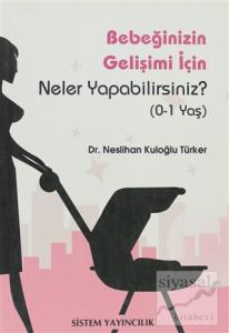 Bebeğinizin Gelişimi İçin Neler Yapabilirsiniz?