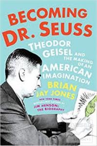 Becoming Dr. Seuss: Theodor Geisel and the Making of an American Imagination (Ciltli)