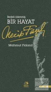 Bedeli Ödenmiş Bir Hayat : Necip Fazıl Kısakürek
