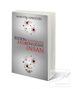 Beden Köleliğinden Akıl Köleliğine İnsan