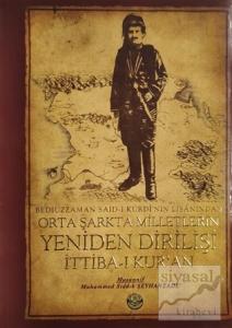 Bediüzzaman Said-i Kürdi'nin Lisanından Orta Şarkta Milletlerin Yeniden Dirilişi 1. Cilt İttiba-ı Kur'an