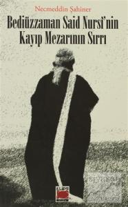 Bediüzzaman Said Nursi'nin Kayıp Mezarının Sırrı