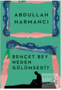 Behçet Bey Neden Gülümsedi?