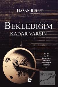 Beklediğim Kadar Varsın