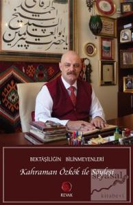 Bektaşiliğin Bilinmeyenleri -  Kahraman Özkök İle Söyleşi