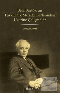 Bela Bartok'un Türk Halk Müziği Derlemesi Üzerine Çalışmalar