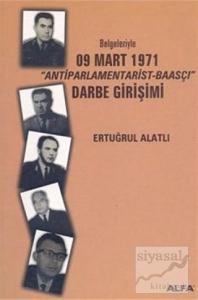 Belgeleriyle 09 Mart 1971  "Antiparlamentarist-Baasçı" Darbe Girişimi