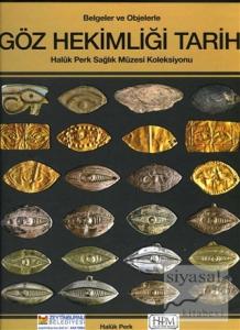 Belgelerle ve Objelerle Göz Hekimliği Tarihi (Ciltli)