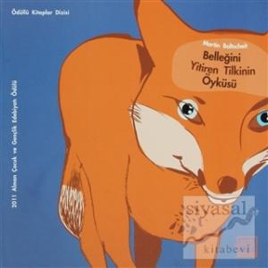 Belleğini Yitiren Tilkinin Öyküsü (Ciltli)