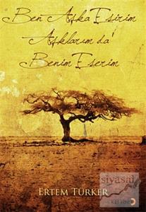 Ben Aşka Esirim Aşklarım da Benim Eserim