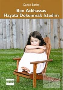 Ben Atlihassas Hayata Dokunmak İstedim