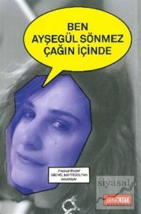 Ben Ayşegül Sönmez Çağın İçinde