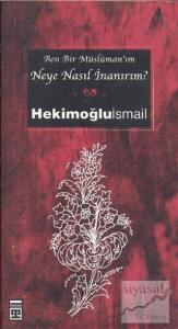 Ben Bir Müslüman'ım Neye Nasıl İnanırım?