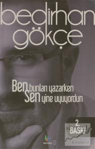 Ben Bunları Yazarken Sen Yine Uyuyordun