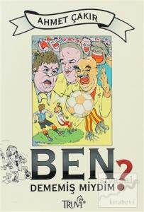 Ben Dememiş miydim?