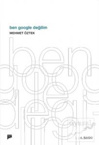 Ben Google Değilim