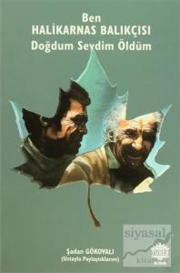 Ben Halikarnas Balıkçısı - Doğdum Sevdim Öldüm