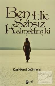 Ben Hiç Sensiz Kalmadım Ki