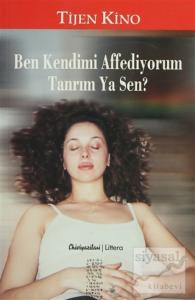 Ben Kendimi Affediyorum Tanrım Ya Sen?