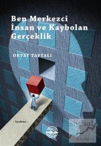 Ben Merkezci İnsan ve Kaybolan Gerçeklik