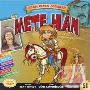 Ben Mete Han - Dünya Adam Olmuş Çocuklar Serisi 51