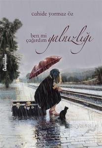 Ben mi Çağırdım Yalnızlığı