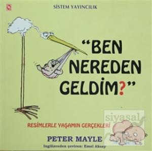 Ben Nereden Geldim? Resimlerle Yaşamın Gerçekleri